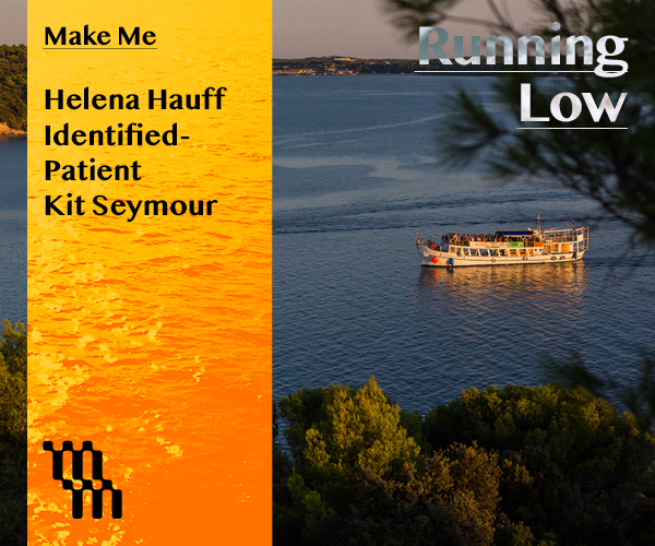 Make Me: Helena Hauff, Identified Patient, Kit Seymour